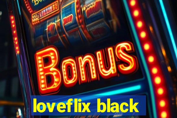 loveflix black